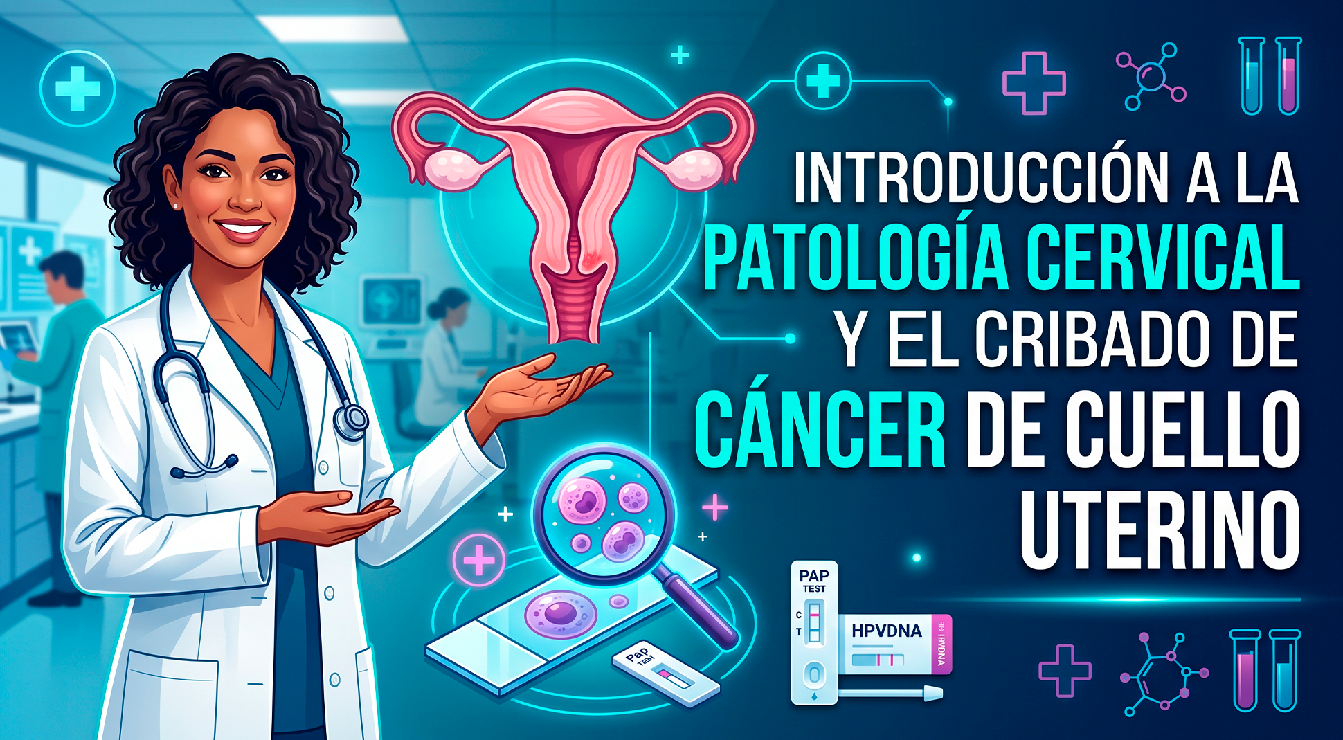 Introducción a la Patología Cervical y tamizaje del Cáncer de Cérvix